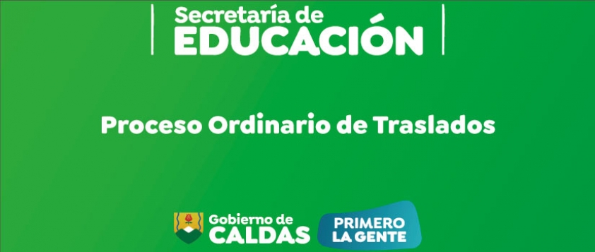 Por Medio de la Cual se Convoca al Proceso Ordinario de Traslados Vigencia 2023 Para Docentes y Directivos Docentes  del Ente Territorial Caldas y se Dictan Otras Disposiciones.