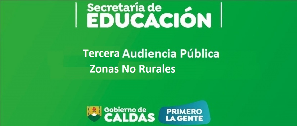 Tercera Audiencia P&uacute;blica de Escogencia de Plaza por Parte de los Elegibles del Concurso Docente y Directivo Docente para Zonas No  Rurales