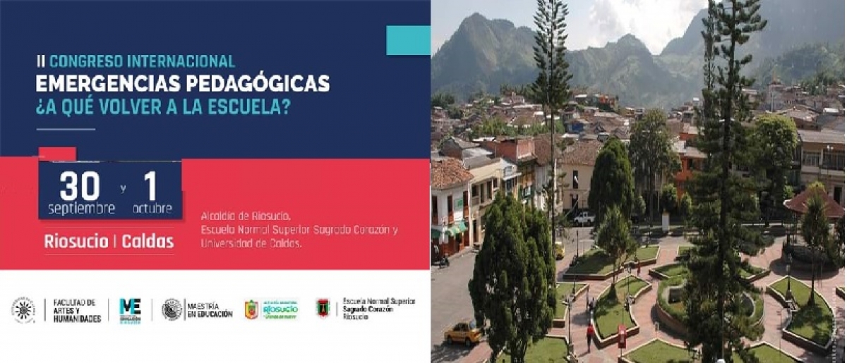 II Congreso Internacional &ldquo;Emergencias Pedag&oacute;gicas  &iquest;A Qu&eacute; Volver a la Escuela?&rdquo; E.N.S Sagrado Coraz&oacute;n de Riosucio, Universidad de Caldas y Alcald&iacute;a de Riosucio